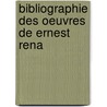Bibliographie Des Oeuvres De Ernest Rena door Henri Gï¿½Rard