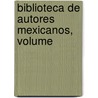 Biblioteca De Autores Mexicanos, Volume door Onbekend