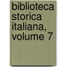 Biblioteca Storica Italiana, Volume 7 door Reale Deputazione Di Storia Patria