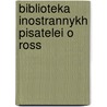 Biblioteka Inostrannykh Pisatelei O Ross door Onbekend