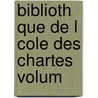 Biblioth Que De L Cole Des Chartes Volum by Chartes Soci T. De L' c