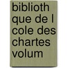 Biblioth Que De L Cole Des Chartes Volum door Ecole Nationale