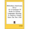 Bibliotheca Americana Nova: Or A Catalog by Unknown