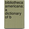 Bibliotheca Americana: A Dictionary Of B door Wilberforce Eames