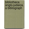 Bibliotheca Anglo-Judaica. A Bibliograph by Lucien Wolf