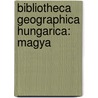 Bibliotheca Geographica Hungarica: Magya by Rezs Havass