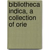 Bibliotheca Indica, A Collection Of Orie by Unknown