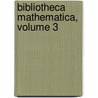 Bibliotheca Mathematica, Volume 3 door Onbekend