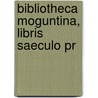 Bibliotheca Moguntina, Libris Saeculo Pr door Onbekend