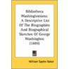 Bibliotheca Washingtoniana: A Descriptiv by W.S. Baker