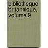 Bibliotheque Britannique, Volume 9 by Anonymous Anonymous