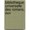 Bibliotheque Universelle Des Romans, Ouv door Onbekend