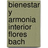 Bienestar y Armonia Interior Flores Bach door Steffen W. Schmidt