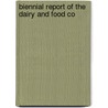 Biennial Report Of The Dairy And Food Co door Onbekend