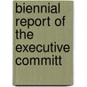 Biennial Report Of The Executive Committ door Onbekend