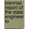 Biennial Report Of The State Engineer To by Unknown