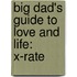 Big Dad's Guide To Love And Life: X-Rate