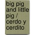 Big Pig and Little Pig / Cerdo y Cerdito