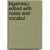 Bigarreau: Edited With Notes And Vocabul door Andrï¿½ Theuriet