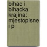 Bihac I Bihacka Krajina: Mjestopisne I P door Radoslav Lopai