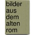 Bilder Aus Dem Alten Rom