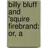 Billy Bluff And 'Squire Firebrand: Or, A door James Porter