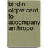 Bindin Olcpw Card To Accompany Anthropol