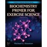 Biochemistry Primer for Exercise Science door Michael E. Houston
