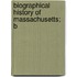 Biographical History Of Massachusetts; B