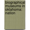 Biographical Museums In Oklahoma: Nation by Unknown