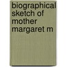 Biographical Sketch Of Mother Margaret M door Onbekend