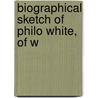 Biographical Sketch Of Philo White, Of W door Elias A. Calkins