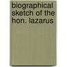 Biographical Sketch Of The Hon. Lazarus door Onbekend