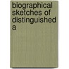 Biographical Sketches Of Distinguished A door Onbekend