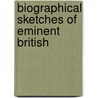 Biographical Sketches Of Eminent British door Onbekend