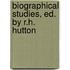 Biographical Studies, Ed. By R.H. Hutton