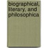 Biographical, Literary, And Philosophica