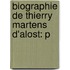 Biographie De Thierry Martens D'Alost: P