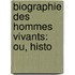 Biographie Des Hommes Vivants: Ou, Histo