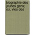 Biographie Des Jeunes Gens; Ou, Vies Des