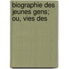 Biographie Des Jeunes Gens; Ou, Vies Des door Alph De Beauchamp