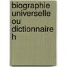 Biographie Universelle Ou Dictionnaire H door Charles Weiss