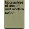 Biographies Of Ancient And Modern Celebr door Charles Bradlaugh