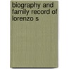 Biography And Family Record Of Lorenzo S by Unknown