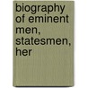 Biography Of Eminent Men, Statesmen, Her door Samuel G. Goodrich