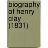 Biography Of Henry Clay (1831) door Onbekend
