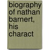 Biography Of Nathan Barnert, His Charact door Michael T. Baum