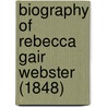 Biography Of Rebecca Gair Webster (1848) door T.D.P. Stone