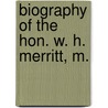 Biography Of The Hon. W. H. Merritt, M. door Jedediah Prendergast Merritt
