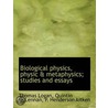 Biological Physics, Physic & Metaphysics by Thomas Logan